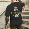My Friend Is 60 Years Old 60Th Birthday Idea For Friend Men's T-shirt Back Print Gifts for Him