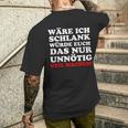 Fun Ich Schlank Würde Das Dich Nur Unnecessary Geil Machen T-Shirt mit Rückendruck Geschenke für Ihn