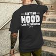 Aint No Hood Like Fatherhood Fathers Day Humor Men's T-shirt Back Print Gifts for Him