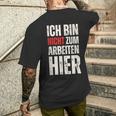 Expression Ich Bin Nicht Zum Arbeiten Hier Arbeit German T-Shirt mit Rückendruck Geschenke für Ihn