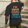 Hugh Name I'm Hugh Doing Hugh Things Men's T-shirt Back Print Gifts for Him