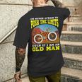 I'm Never Afraid To Push The Limits Even If I Am An Old Man Men's T-shirt Back Print Funny Gifts