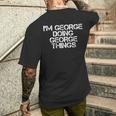 I'm George Doing George Things Idea Men's T-shirt Back Print Gifts for Him
