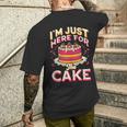 I'm Just Here For Cake Dessert Food Lover Men's T-shirt Back Print Gifts for Him