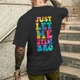 Just Let Me Stim Bro Autistic Autism Awareness Month Tie Dye Men's T-shirt Back Print Gifts for Him