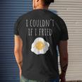 Kccreation's I Couldn't If I Fried Men's T-shirt Back Print Funny Gifts