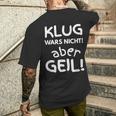 Klug Wars Nicht Aber Geil Sayings Idea T-Shirt mit Rückendruck Geschenke für Ihn