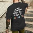 I Know Everything Happens For A Reason But What The F-Ck Men's T-shirt Back Print Gifts for Him