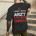 Lasst Mich Arzt Ich Bin Durch T-Shirt mit Rückendruck Geschenke für Ihn