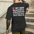 I Love My Hot Beautiful Girlfriend So Please Stay Away From Men's T-shirt Back Print Gifts for Him