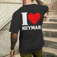 I Love Neymar Heart Family Lover Personalized Name Men's T-shirt Back Print Gifts for Him