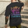 I Love It When We're Cruising Together Cruising Saying Men's T-shirt Back Print Gifts for Him