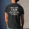 I May Look Calm I Slapped You 3 Times Mens Back Print T-shirt Gifts for Him