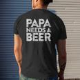 Mens Papa Needs A Beer Father's Day Gif Mens Back Print T-shirt Gifts for Him