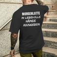 Morgenlattte In Liebesvolle Hande Abgebben Sex Sayings T-Shirt mit Rückendruck Geschenke für Ihn