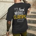 I Need More Clamps Woodworking For Woodworkers Men's T-shirt Back Print Gifts for Him