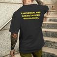 I Am Normal And Can Be Trusted With Alcohol Men's T-shirt Back Print Gifts for Him