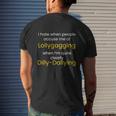 I Am Not Lollygagging I Am Dilly Dallying Lazy Mens Back Print T-shirt Gifts for Him