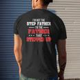 I Am Not The Step Father I'm The Father That Stepped Up Dad Mens Back Print T-shirt Gifts for Him