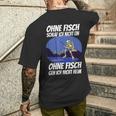 Ohne Fischfangeln Ohne Fisch Fangen Fischer Angeln Kein Fischeln T-Shirt mit Rückendruck Geschenke für Ihn