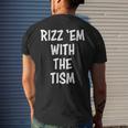 Rizz 'Em With The Tism Men's T-shirt Back Print Funny Gifts