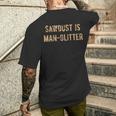 Sawdust Is Man Glitter S T-Shirt mit Rückendruck Geschenke für Ihn