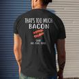 That's Too Much Bacon Foodie Bacon Men's T-shirt Back Print Funny Gifts