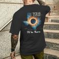 Total Solar Eclipse April 8Th 2024 Texas I'll Be There Men's T-shirt Back Print Gifts for Him