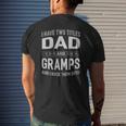 I Have Two Titles Dad & Gramps Father's Day Mens Back Print T-shirt Gifts for Him
