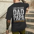 I Have Two Titles Dad And Papa Fathers Day Dad Men's T-shirt Back Print Gifts for Him