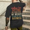 Unless Im Sitting On Your Face Weight Your Business Men's T-shirt Back Print Gifts for Him