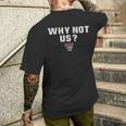 Why Not Us Men's T-shirt Back Print Gifts for Him