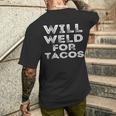 Will Weld For Tacos Welder Welding Pipefitter Quote Men's T-shirt Back Print Gifts for Him