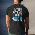 Window Washer Cleaner My Job Pays Me To Get High Mens Back Print T-shirt Gifts for Him
