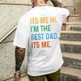Fathers Day Its Me Hi I'm The Best Dad Its Me Daddy Men's T-shirt Back Print Gifts for Him