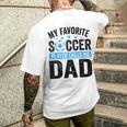 My Favorite Soccer Player Calls Me Dad Father's Day Soccer Men's T-shirt Back Print Gifts for Him