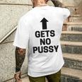 Gets No Pussy Adult Humor Men's T-shirt Back Print Gifts for Him