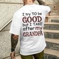 Kids I Try To Be Good But I Take After My Grandpa Grandpa Lover Mens Back Print T-shirt Gifts for Him