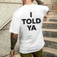 I Told Ya Humorous Sarcasm Challengers Statement Quote Men's T-shirt Back Print Gifts for Him