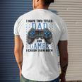 I Have Two Titles Dad And Gamer And I Crush Them Both Mens Back Print T-shirt Gifts for Him