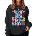 In My Big Sister Era Cute To Be A Big Sister Toddler Girls Women Sweatshirt