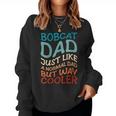 Bobcat Dad Father's Day Bobcat Owner Bobcat Lover Bobcats Women Sweatshirt