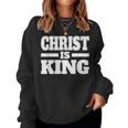 Christ Is King Jesus Is King Christian Faith Women Sweatshirt