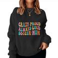 Crazy Proud Always Loud Soccer Mom Mother's Day Mom Mama Women Sweatshirt