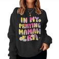 Cute Flower Faces Happy Mother Day In My Praying Mamaw Era Women Sweatshirt