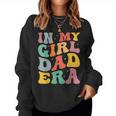 Daddy Of A Girl In My Girl Dad Era Dad Women Sweatshirt