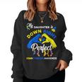 My Daughter Is Down Right Perfect Down Syndrome Awareness Women Sweatshirt