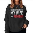 You Don't Scare Me My Wife Is A Redhead Ginger Pride Women Sweatshirt