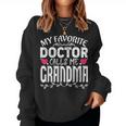 My Favorite Doctor Calls Me Grandma Medical Mother's Day Women Sweatshirt