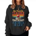 My Favorite Teacher Calls Me Father In Law Father's Day Women Sweatshirt